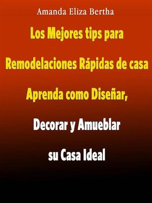 cover image of Los Mejores Tips Para Remodelaciones Rápidas De Casa
